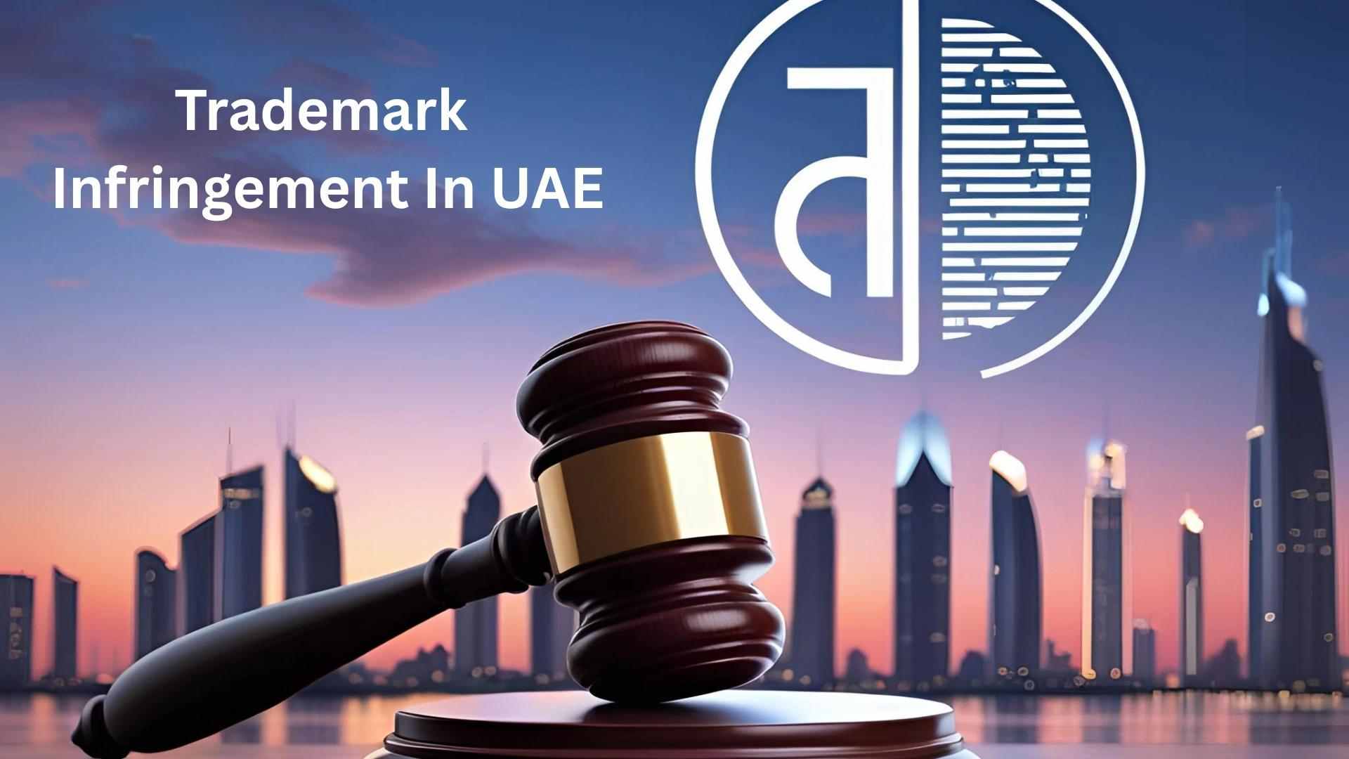 Trademark Infringement UAE: How to Protect Your Brand Legally